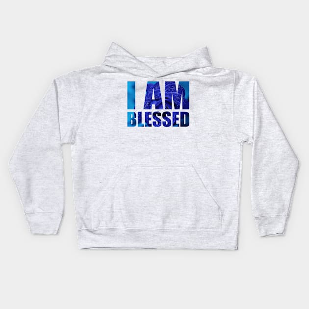 I Am Blessed Kids Hoodie by Precious7